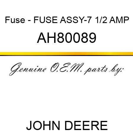 Fuse - FUSE ASSY-7 1/2 AMP AH80089