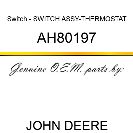 Switch - SWITCH ASSY-THERMOSTAT AH80197