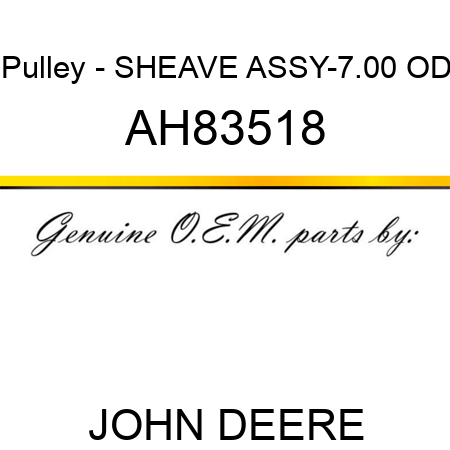 Pulley - SHEAVE ASSY-7.00 OD AH83518