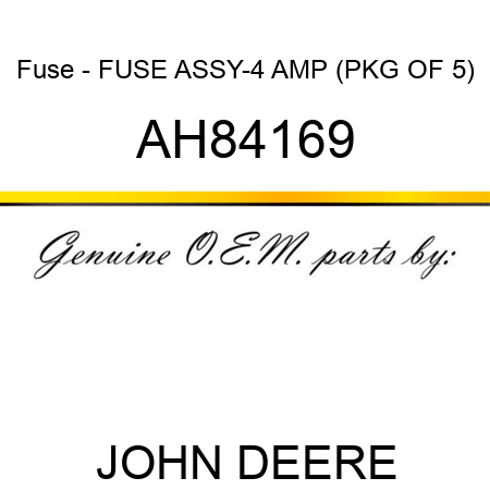 Fuse - FUSE ASSY-4 AMP (PKG OF 5) AH84169