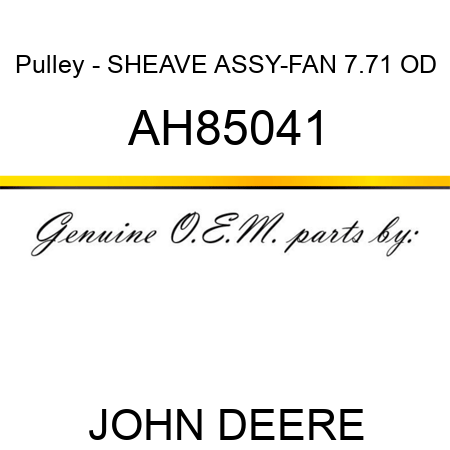 Pulley - SHEAVE ASSY-FAN 7.71 OD AH85041