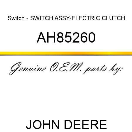 Switch - SWITCH ASSY-ELECTRIC CLUTCH AH85260