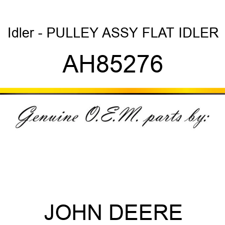 Idler - PULLEY ASSY, FLAT IDLER AH85276