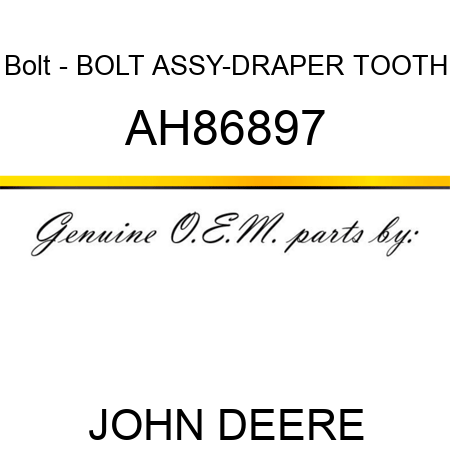 Bolt - BOLT ASSY-DRAPER TOOTH AH86897