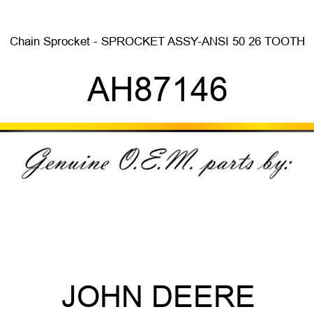 Chain Sprocket - SPROCKET ASSY-ANSI 50 26 TOOTH AH87146