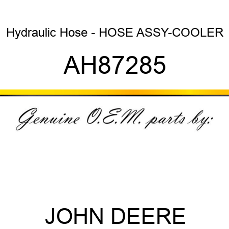 Hydraulic Hose - HOSE ASSY-COOLER AH87285