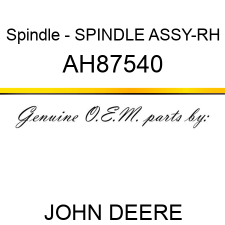 Spindle - SPINDLE ASSY-RH AH87540