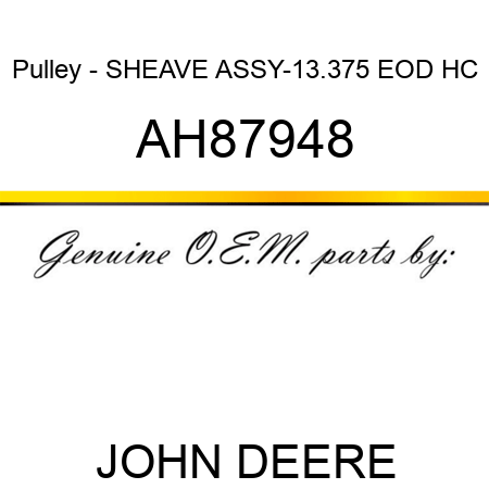 Pulley - SHEAVE ASSY-13.375 EOD HC AH87948