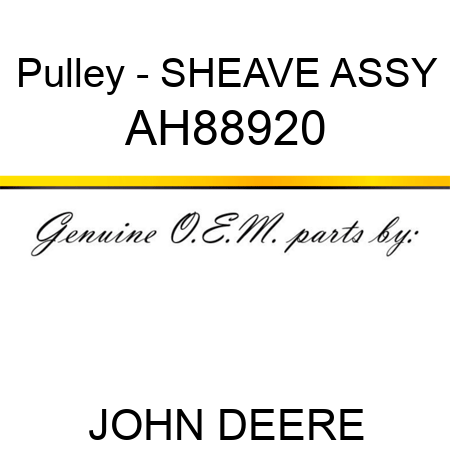 Pulley - SHEAVE ASSY AH88920