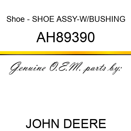 Shoe - SHOE ASSY-W/BUSHING AH89390