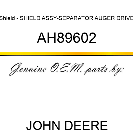 Shield - SHIELD ASSY-SEPARATOR AUGER DRIVE AH89602