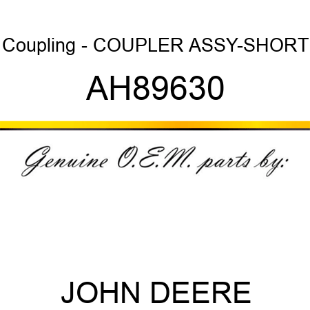 Coupling - COUPLER ASSY-SHORT AH89630