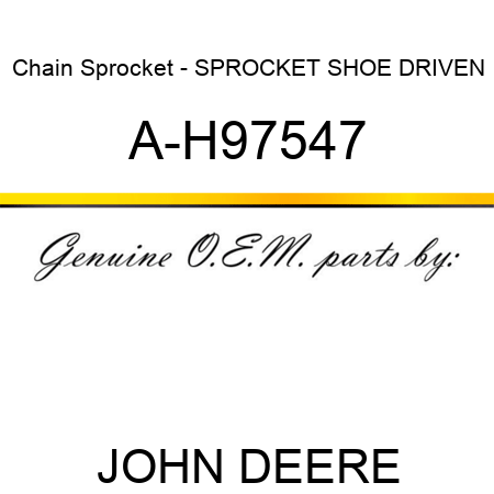 Chain Sprocket - SPROCKET, SHOE DRIVEN A-H97547