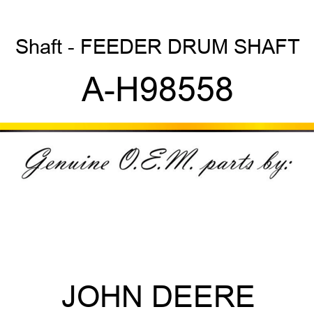 Shaft - FEEDER DRUM SHAFT A-H98558
