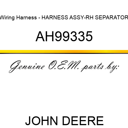 Wiring Harness - HARNESS ASSY-RH SEPARATOR AH99335