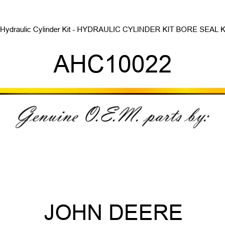 Hydraulic Cylinder Kit - HYDRAULIC CYLINDER KIT, BORE SEAL K AHC10022