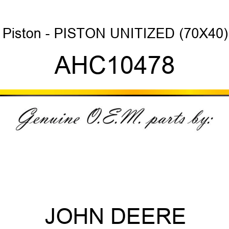 Piston - PISTON, UNITIZED (70X40) AHC10478