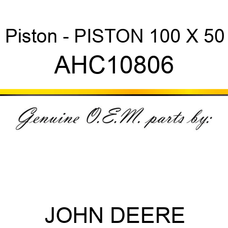 Piston - PISTON, 100 X 50 AHC10806