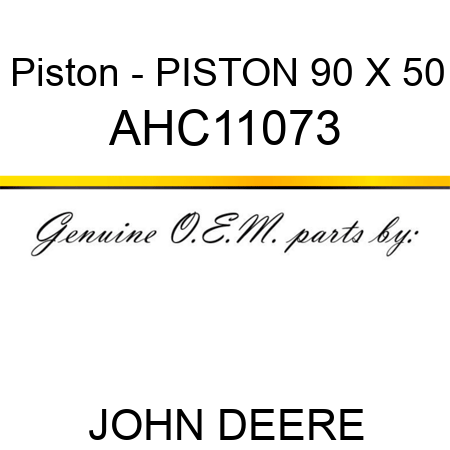 Piston - PISTON, 90 X 50 AHC11073