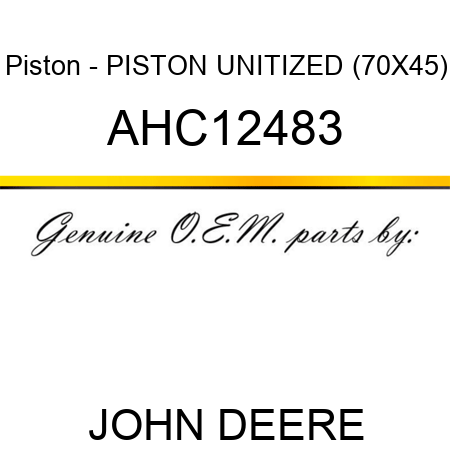 Piston - PISTON, UNITIZED (70X45) AHC12483