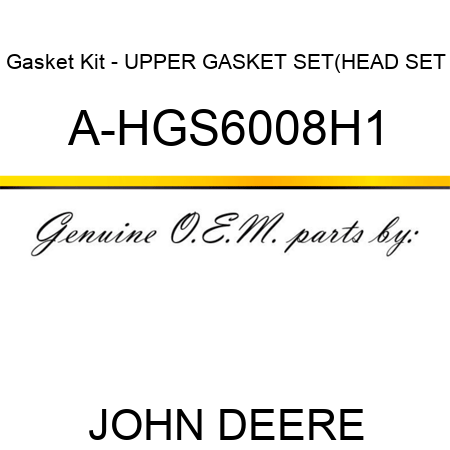 Gasket Kit - UPPER GASKET SET(HEAD SET A-HGS6008H1