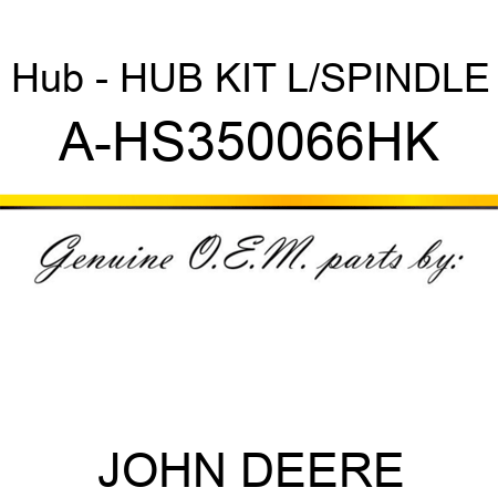 Hub - HUB KIT L/SPINDLE A-HS350066HK