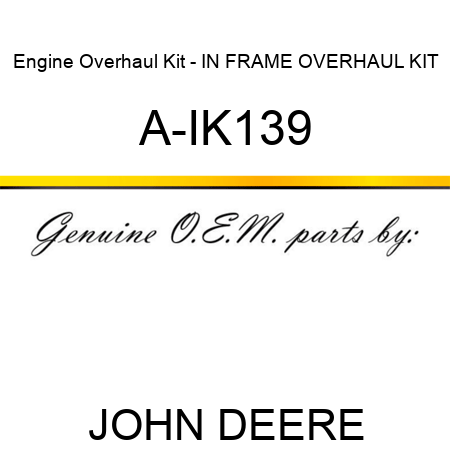 Engine Overhaul Kit - IN FRAME OVERHAUL KIT A-IK139