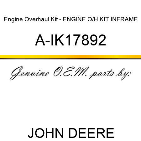 Engine Overhaul Kit - ENGINE O/H KIT, INFRAME A-IK17892