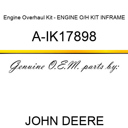 Engine Overhaul Kit - ENGINE O/H KIT, INFRAME A-IK17898