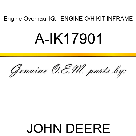 Engine Overhaul Kit - ENGINE O/H KIT, INFRAME A-IK17901