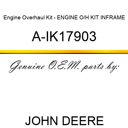 Engine Overhaul Kit - ENGINE O/H KIT, INFRAME A-IK17903