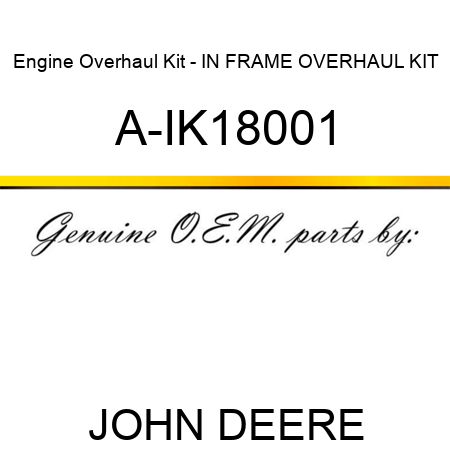 Engine Overhaul Kit - IN FRAME OVERHAUL KIT A-IK18001