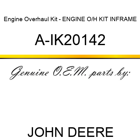 Engine Overhaul Kit - ENGINE O/H KIT, INFRAME A-IK20142
