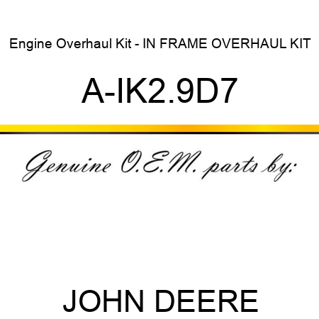 Engine Overhaul Kit - IN FRAME OVERHAUL KIT A-IK2.9D7