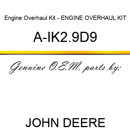 Engine Overhaul Kit - ENGINE OVERHAUL KIT A-IK2.9D9
