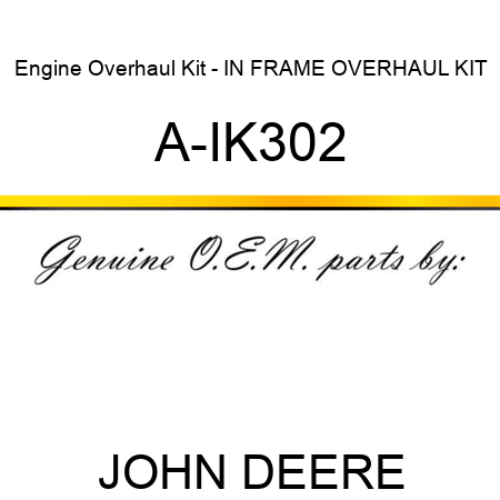 Engine Overhaul Kit - IN FRAME OVERHAUL KIT A-IK302