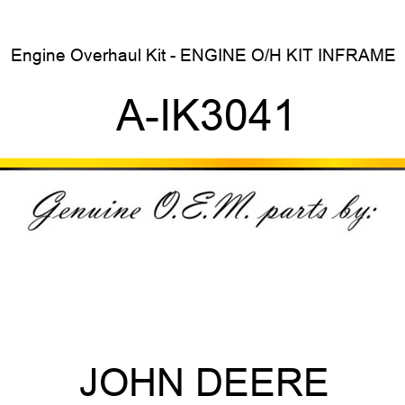 Engine Overhaul Kit - ENGINE O/H KIT, INFRAME A-IK3041