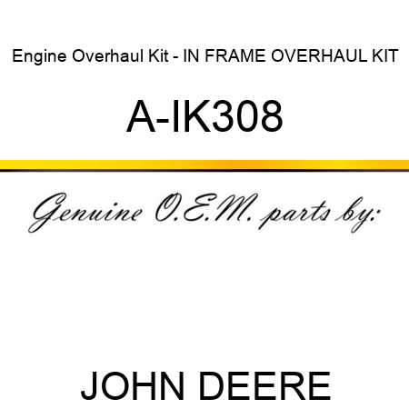 Engine Overhaul Kit - IN FRAME OVERHAUL KIT A-IK308