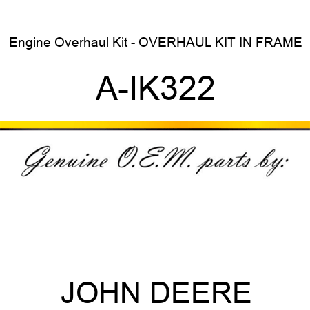 Engine Overhaul Kit - OVERHAUL KIT, IN FRAME A-IK322