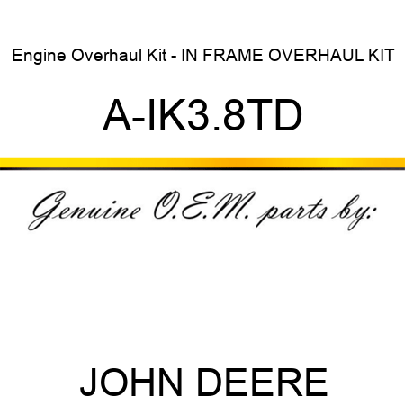 Engine Overhaul Kit - IN FRAME OVERHAUL KIT A-IK3.8TD