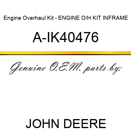 Engine Overhaul Kit - ENGINE O/H KIT, INFRAME A-IK40476