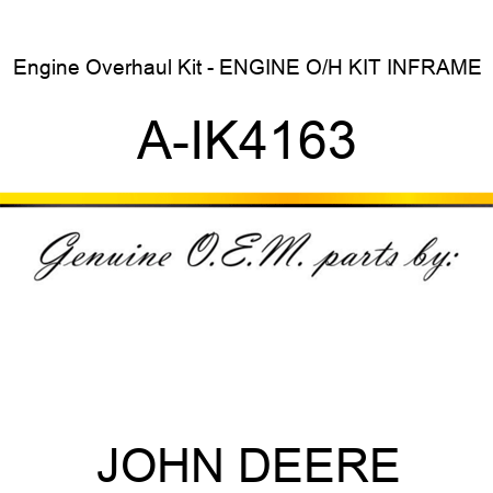 Engine Overhaul Kit - ENGINE O/H KIT, INFRAME A-IK4163