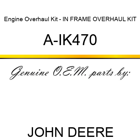 Engine Overhaul Kit - IN FRAME OVERHAUL KIT A-IK470