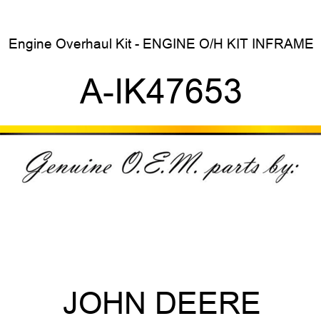 Engine Overhaul Kit - ENGINE O/H KIT, INFRAME A-IK47653