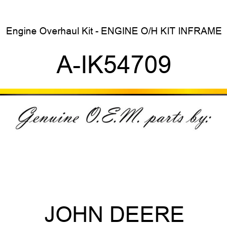 Engine Overhaul Kit - ENGINE O/H KIT, INFRAME A-IK54709