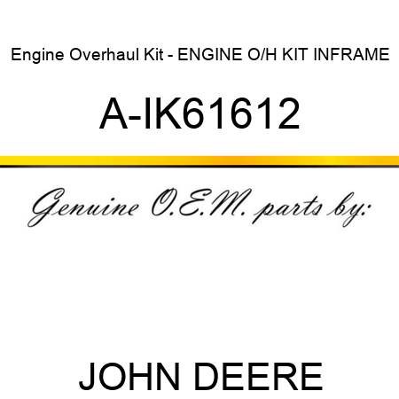Engine Overhaul Kit - ENGINE O/H KIT, INFRAME A-IK61612