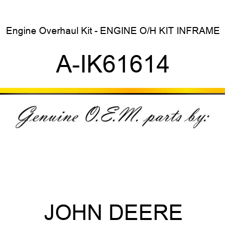 Engine Overhaul Kit - ENGINE O/H KIT, INFRAME A-IK61614