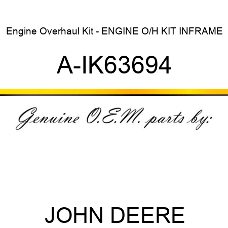 Engine Overhaul Kit - ENGINE O/H KIT, INFRAME A-IK63694