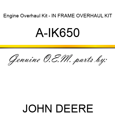 Engine Overhaul Kit - IN FRAME OVERHAUL KIT A-IK650