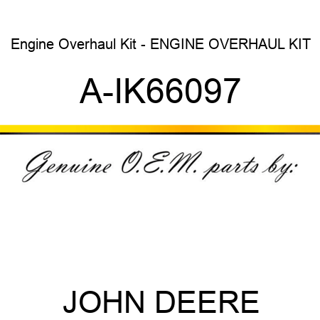 Engine Overhaul Kit - ENGINE OVERHAUL KIT A-IK66097